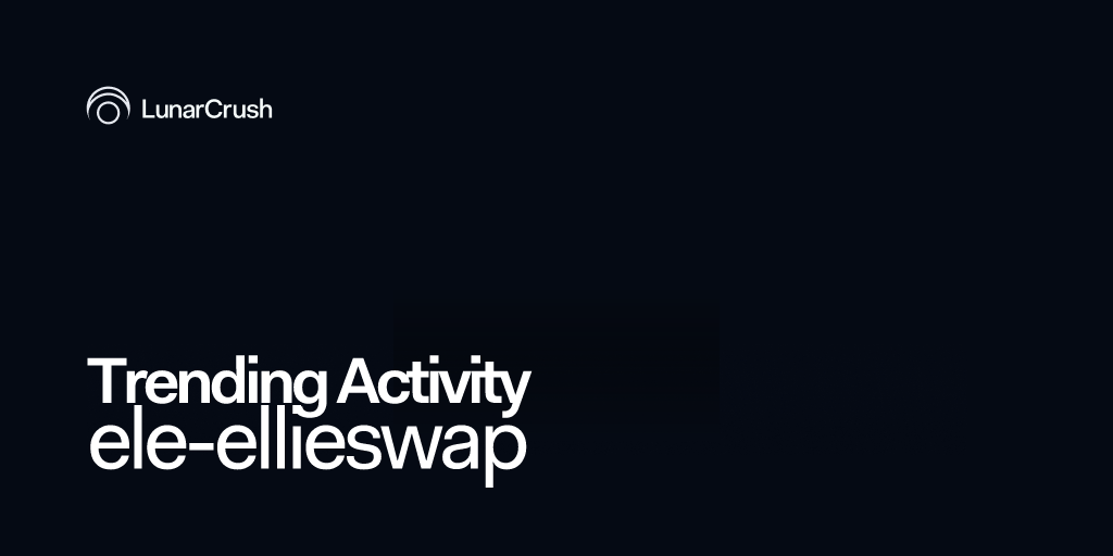 ele-ellieswap Social Media Analytics on LunarCrush